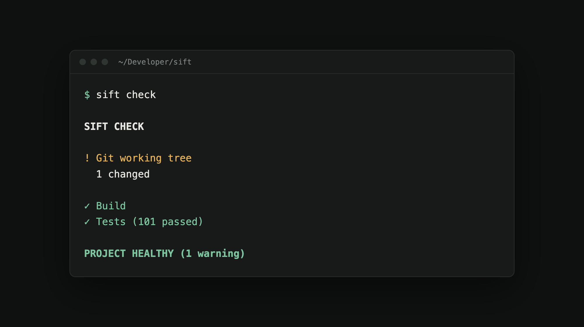 sift check run on SIFT itself: a git warning, a passing build, 101 passing tests, and PROJECT HEALTHY
